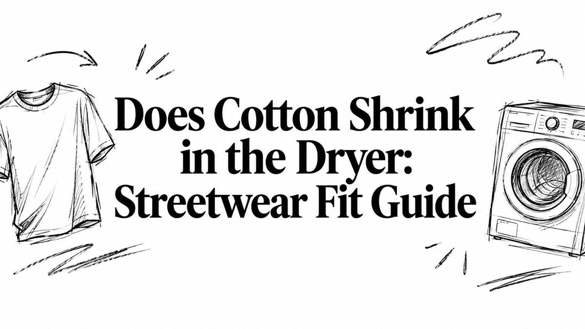 Does Cotton Shrink in the Dryer: Streetwear Fit Guide